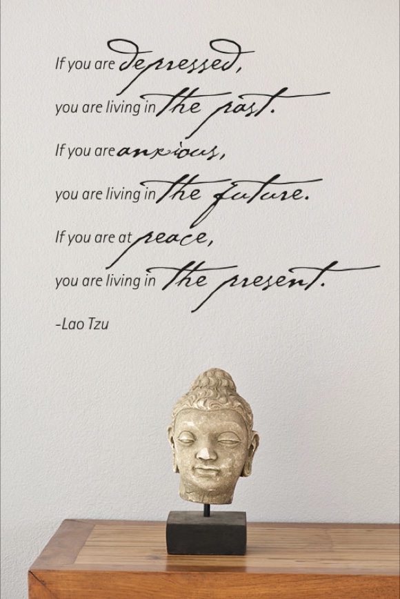 If you are depressed, you are living in the past. If you are anxious ...