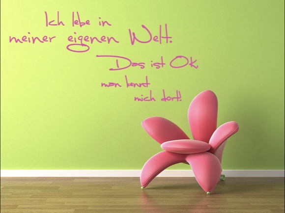 Ich lebe in meiner eigenen Welt
